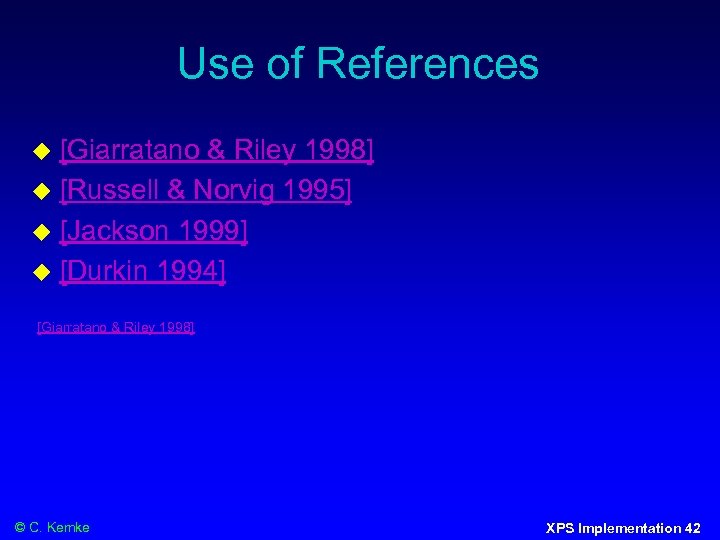 Use of References [Giarratano & Riley 1998] [Russell & Norvig 1995] [Jackson 1999] [Durkin