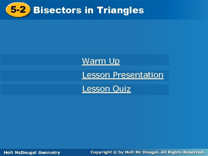 5 -2 Bisectors in Triangles Warm Up Lesson Presentation Lesson Quiz Holt Geometry Holt