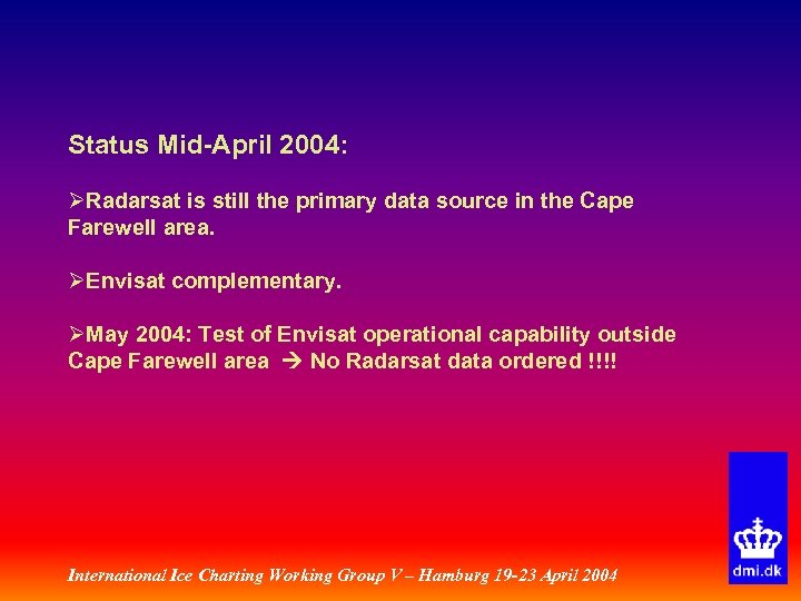 Status Mid-April 2004: ØRadarsat is still the primary data source in the Cape Farewell