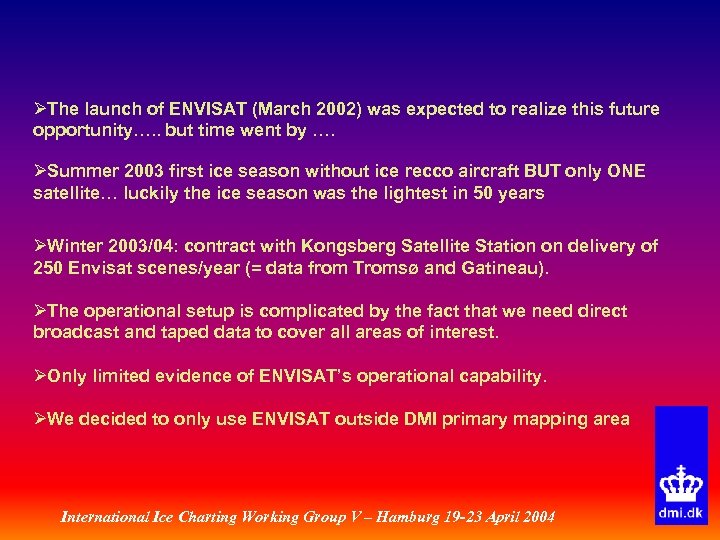 ØThe launch of ENVISAT (March 2002) was expected to realize this future opportunity…. .