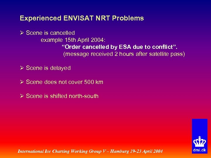 Experienced ENVISAT NRT Problems Ø Scene is cancelled example 15 th April 2004: “Order