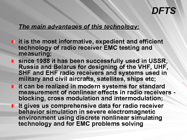 DFTS The main advantages of this technology: it is the most informative, expedient and