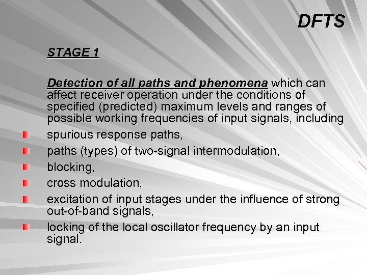 DFTS STAGE 1 Detection of all paths and phenomena which can affect receiver operation