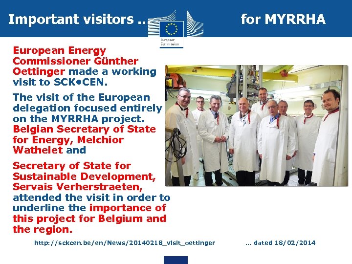 Important visitors … for MYRRHA European Energy Commissioner Günther Oettinger made a working visit