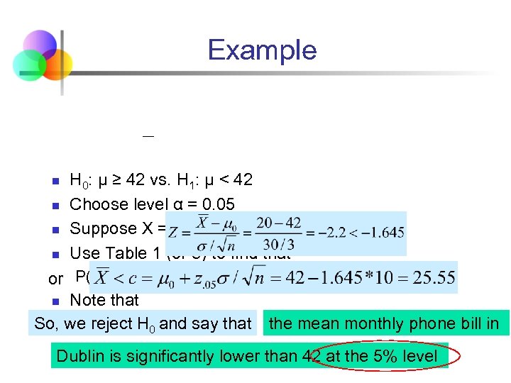 Example n n H 0: μ ≥ 42 vs. H 1: μ < 42