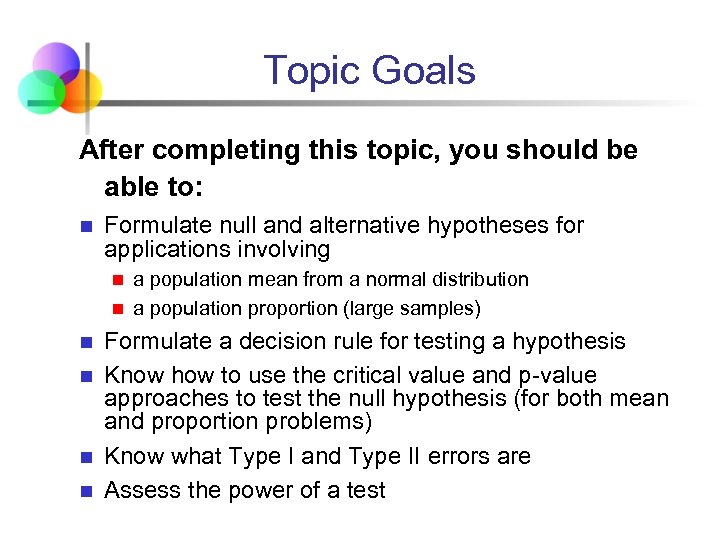 Topic Goals After completing this topic, you should be able to: n Formulate null