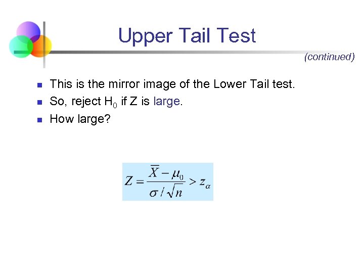 Upper Tail Test (continued) n n n This is the mirror image of the