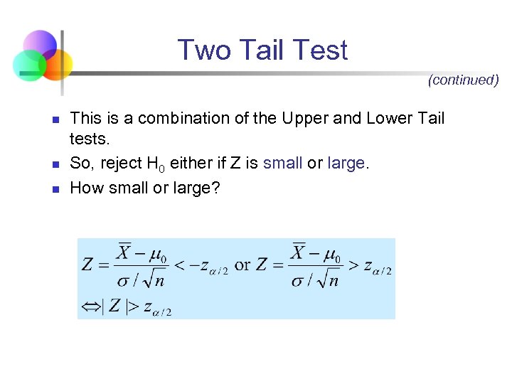 Two Tail Test (continued) n n n This is a combination of the Upper