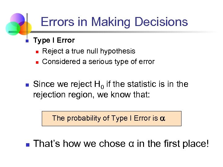 Errors in Making Decisions n n Type I Error n Reject a true null