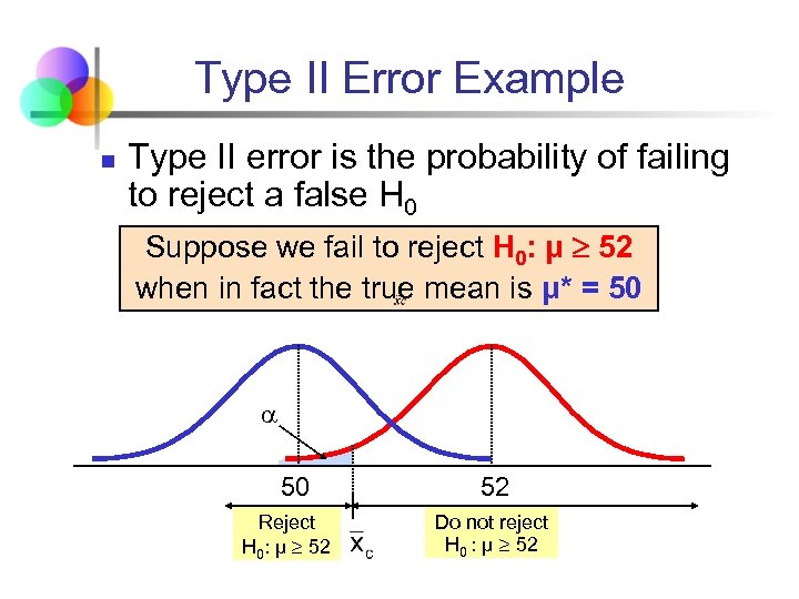 Type II Error Example n Type II error is the probability of failing to
