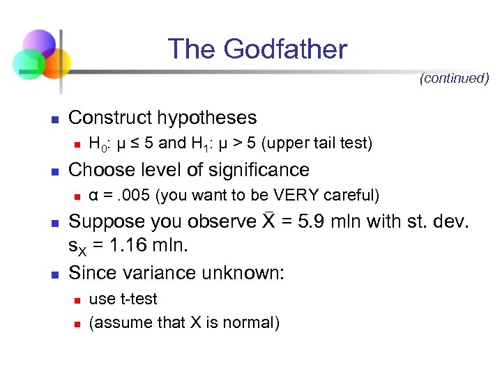The Godfather (continued) n Construct hypotheses n n Choose level of significance n n