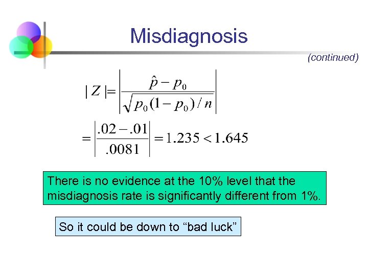 Misdiagnosis (continued) There is no evidence at the 10% level that the misdiagnosis rate