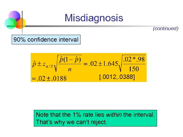 Misdiagnosis (continued) 90% confidence interval [. 0012, . 0388] Note that the 1% rate