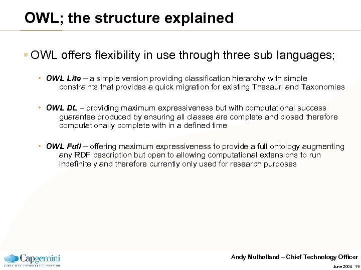 OWL; the structure explained § OWL offers flexibility in use through three sub languages;