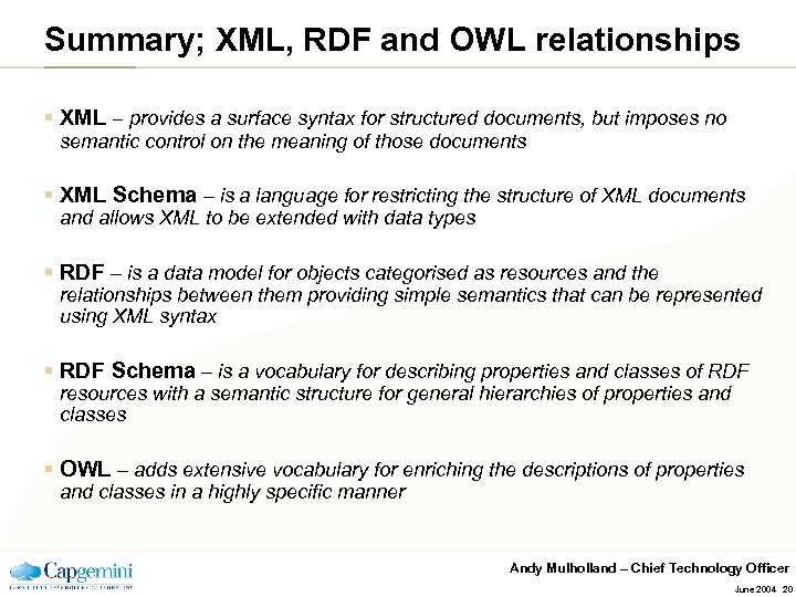Summary; XML, RDF and OWL relationships § XML – provides a surface syntax for