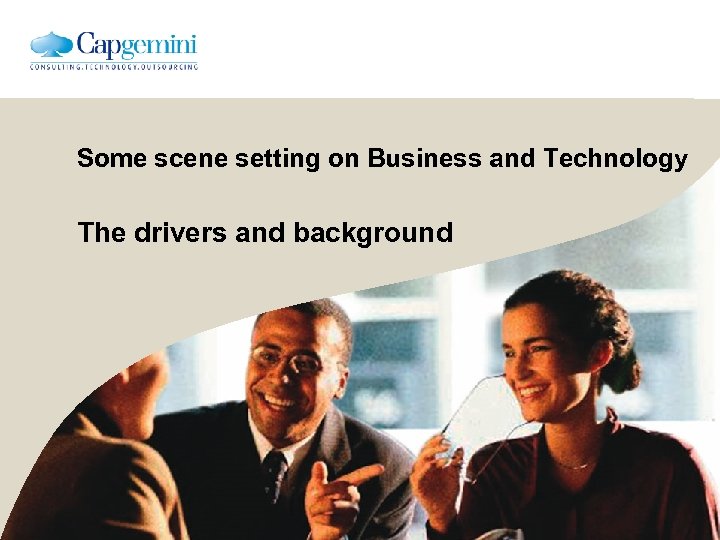Some scene setting on Business and Technology The drivers and background 