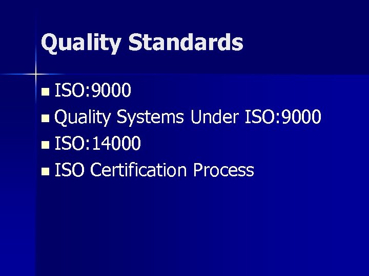 Quality Standards n ISO: 9000 n Quality Systems Under ISO: 9000 n ISO: 14000