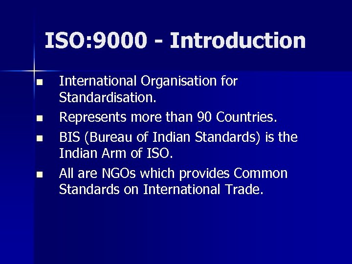 ISO: 9000 - Introduction n n International Organisation for Standardisation. Represents more than 90