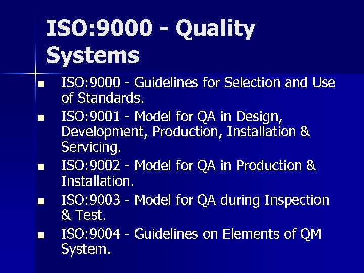 ISO: 9000 - Quality Systems n n n ISO: 9000 - Guidelines for Selection