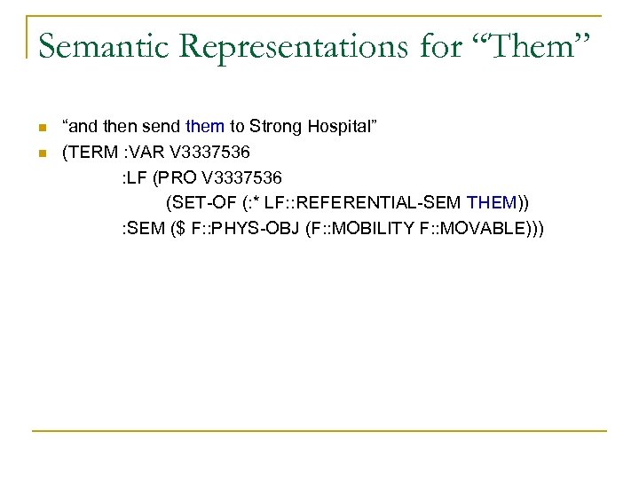 Semantic Representations for “Them” n n “and then send them to Strong Hospital” (TERM