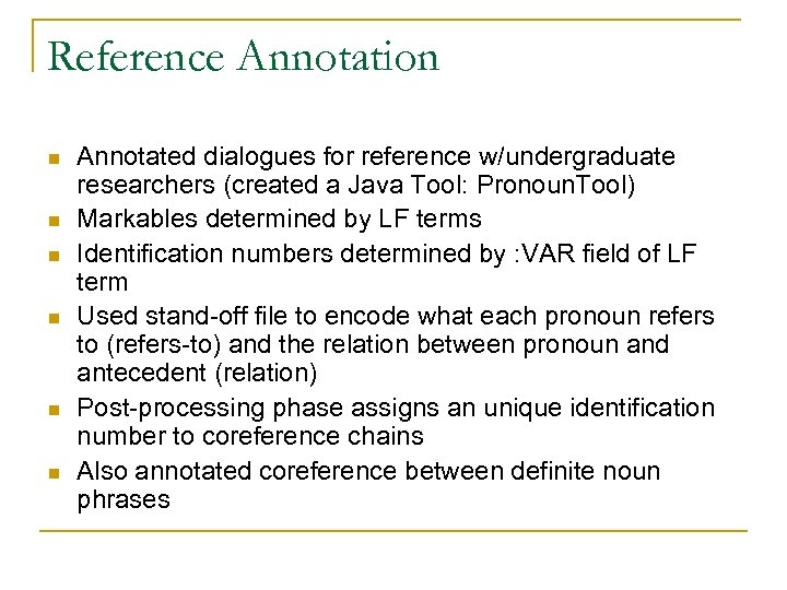 Reference Annotation n n n Annotated dialogues for reference w/undergraduate researchers (created a Java