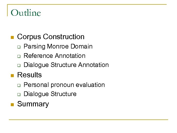 Outline n Corpus Construction q q q n Results q q n Parsing Monroe