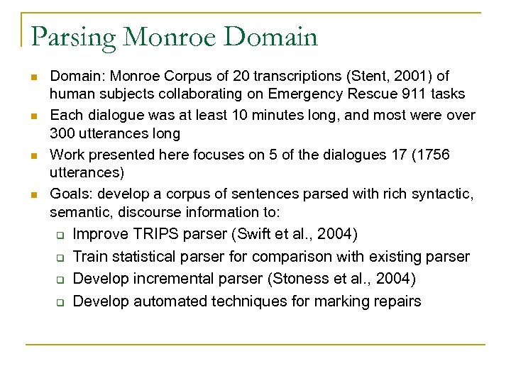 Parsing Monroe Domain n n Domain: Monroe Corpus of 20 transcriptions (Stent, 2001) of