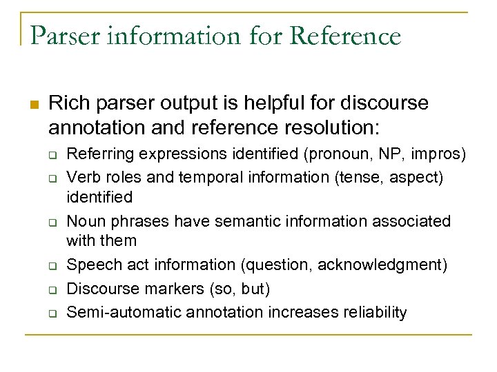 Parser information for Reference n Rich parser output is helpful for discourse annotation and