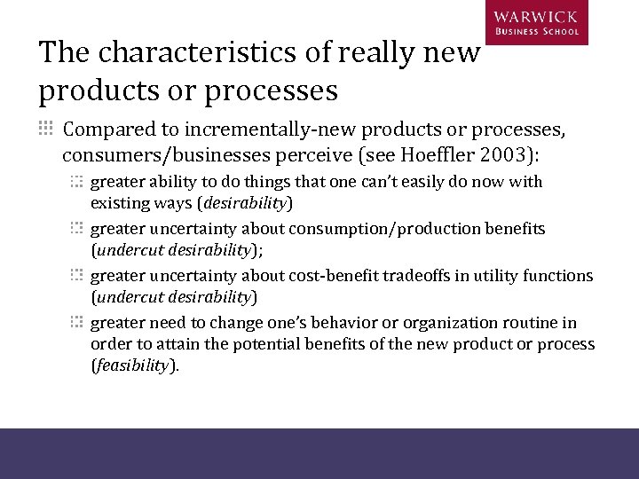The characteristics of really new products or processes Compared to incrementally-new products or processes,