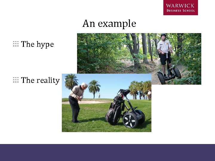 An example The hype The reality 