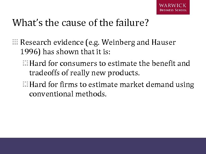 What’s the cause of the failure? Research evidence (e. g. Weinberg and Hauser 1996)