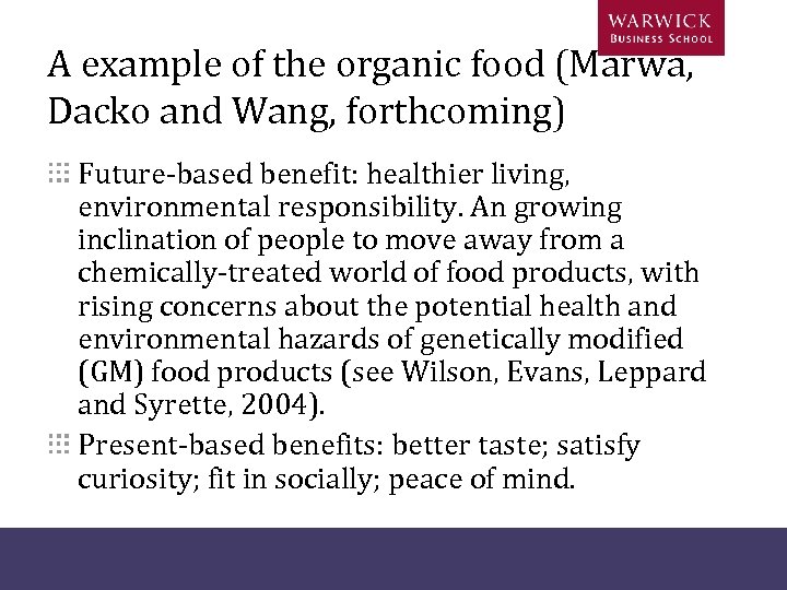 A example of the organic food (Marwa, Dacko and Wang, forthcoming) Future-based benefit: healthier