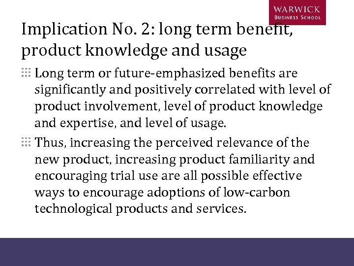 Implication No. 2: long term benefit, product knowledge and usage Long term or future-emphasized