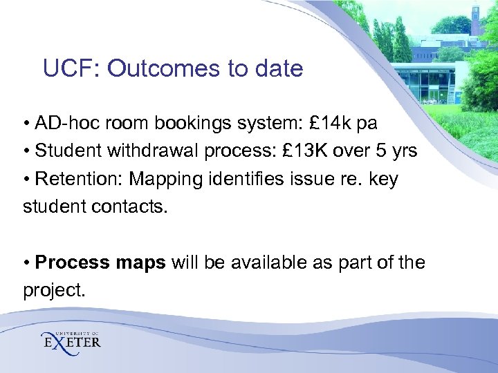 UCF: Outcomes to date • AD-hoc room bookings system: £ 14 k pa •