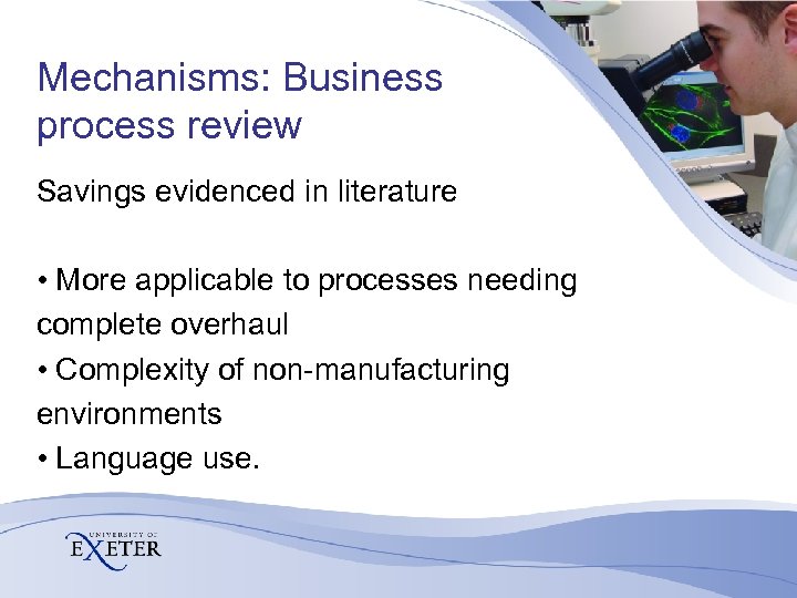 Mechanisms: Business process review Savings evidenced in literature • More applicable to processes needing