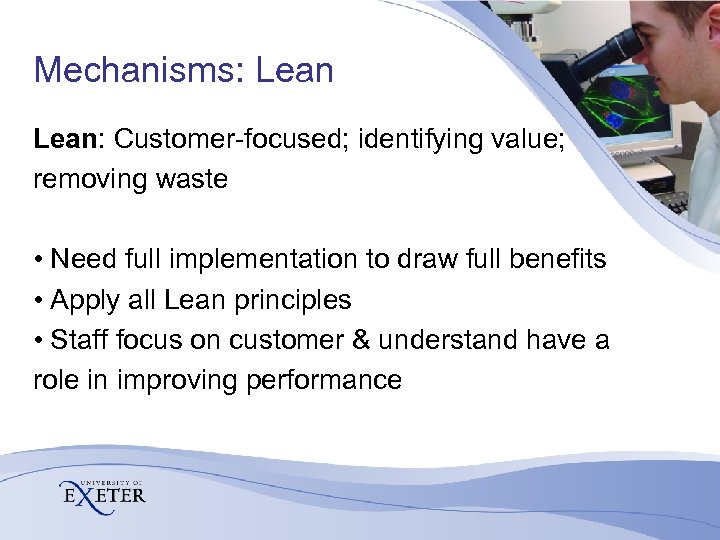 Mechanisms: Lean: Customer-focused; identifying value; removing waste • Need full implementation to draw full