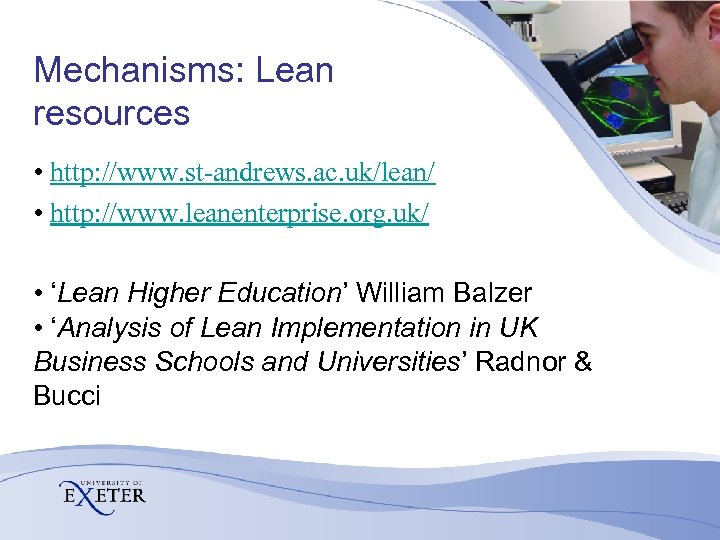 Mechanisms: Lean resources • http: //www. st-andrews. ac. uk/lean/ • http: //www. leanenterprise. org.