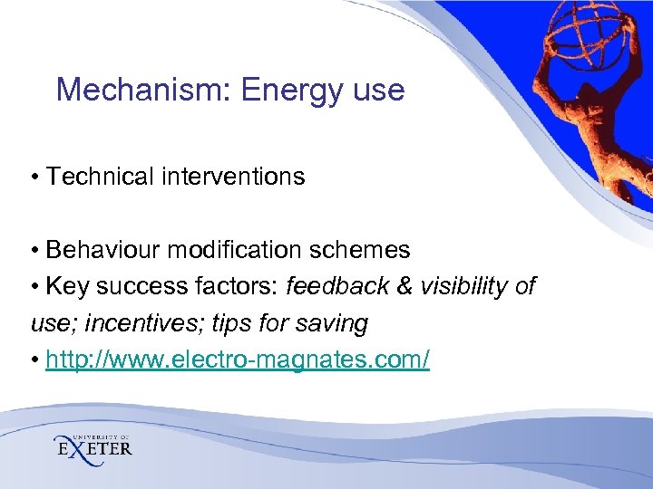 Mechanism: Energy use • Technical interventions • Behaviour modification schemes • Key success factors: