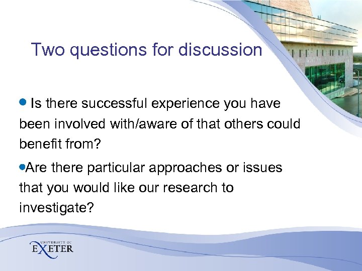 Two questions for discussion Is there successful experience you have been involved with/aware of