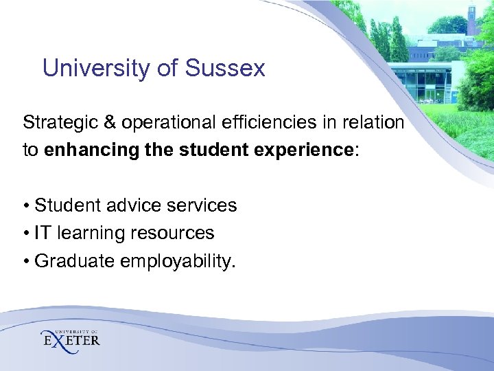 University of Sussex Strategic & operational efficiencies in relation to enhancing the student experience: