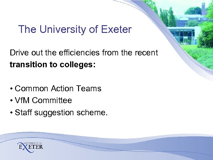 The University of Exeter Drive out the efficiencies from the recent transition to colleges: