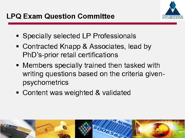 LPQ Exam Question Committee § Specially selected LP Professionals § Contracted Knapp & Associates,