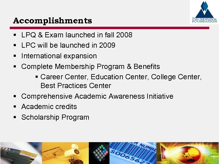 Accomplishments § § LPQ & Exam launched in fall 2008 LPC will be launched