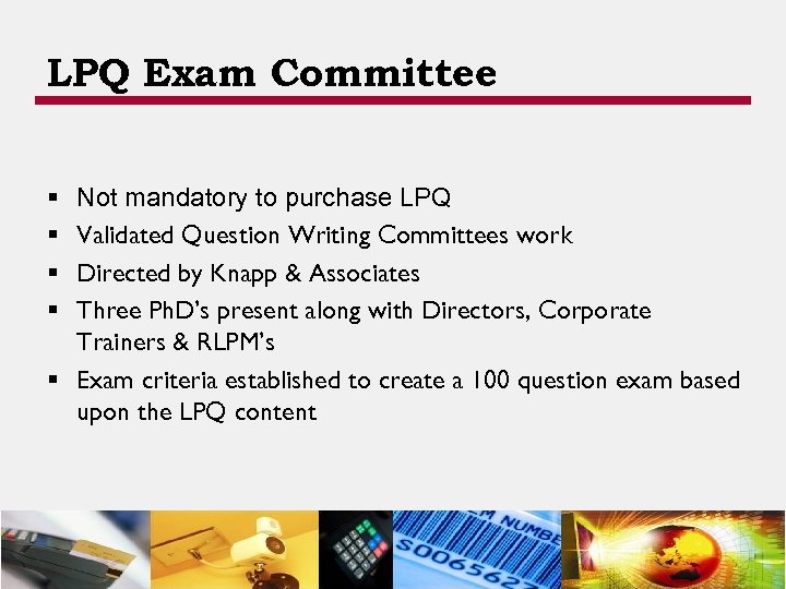LPQ Exam Committee § § Not mandatory to purchase LPQ Validated Question Writing Committees