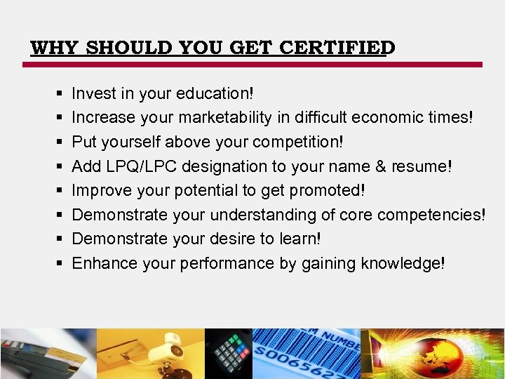 WHY SHOULD YOU GET CERTIFIED § § § § Invest in your education! Increase