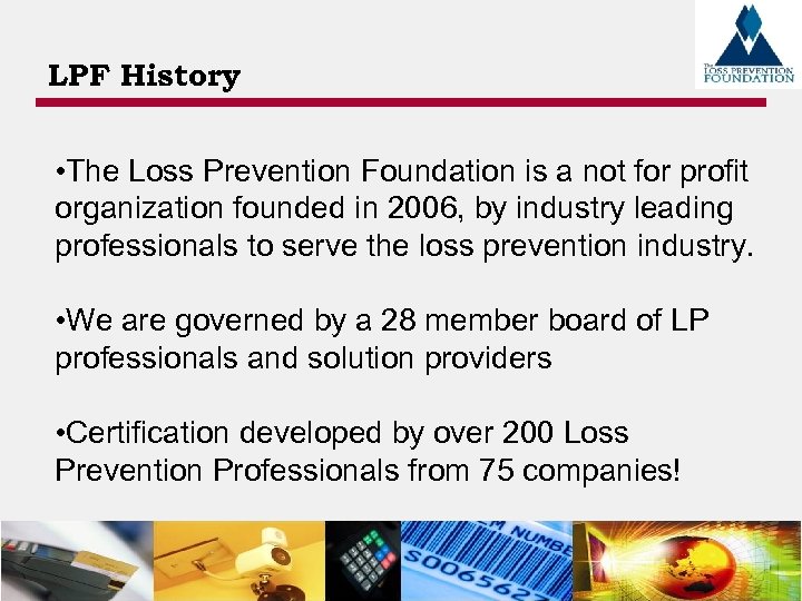 LPF History • The Loss Prevention Foundation is a not for profit organization founded