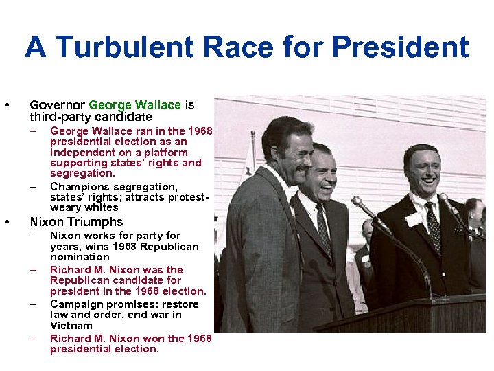 A Turbulent Race for President • Governor George Wallace is third-party candidate – –