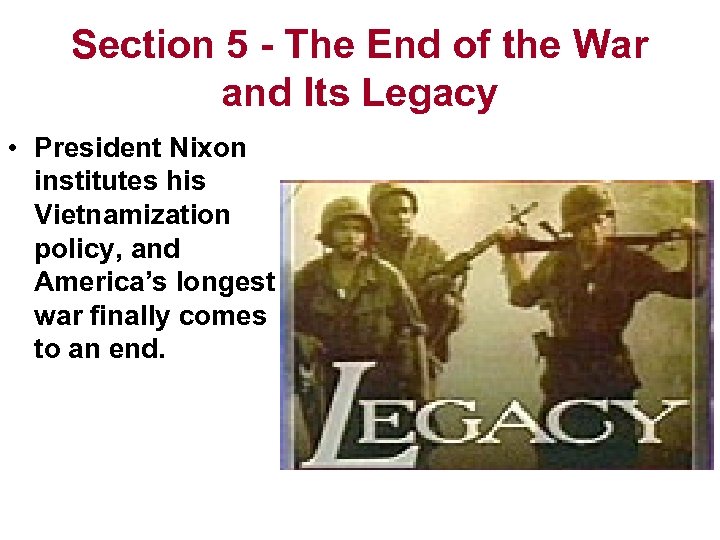 Section 5 - The End of the War and Its Legacy • President Nixon