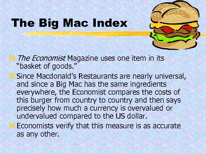 The Big Mac Index z The Economist Magazine uses one item in its “basket