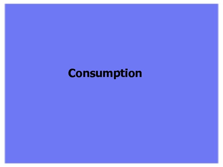 Consumption 